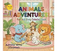 Animals Adventures by Aurora Arts Coloring: A Magical Animal Coloring Book for Kids Aged 3-8 | Fun and Creative Coloring Pages of Cute Forest, Jungle ... to Life with Color - Perfect for Relaxing