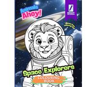 Animals Ahoy! Space Explorers: A space-themed colouring book full of animal adventurers