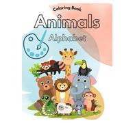 Animals Alphabet Coloring Book: A Fun ABC Adventure for Toddlers & Preschoolers: Learn Letters & Animal Names While Coloring!