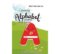 Animals Alphabet Coloring Work Booklet: for Kids Ages 2-5 Fun A to Z ABC free hand Color Book for Toddlers & Preschoolers |6x9 inches,80 pages|