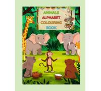 Animals Alphabet Colouring Book: A Fun ABC Tracing and Colouring Adventure for Kids Ages 3 - 7