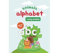Animals Alphabet Lowercase Tracing Activities Workbook: Trace the Alphabet with Cute & Funny Creatures