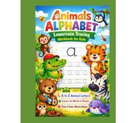 Animals Alphabet Lowercase Tracing Workbook for Kids: A-Z Animal Letter Practice with Cute & Fun Illustrations