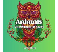 Animals: An Adult Coloring Book with 50 Beautiful Animal Designs: Relaxing and Stress Relieving Coloring Pages Featuring Lions, Elephants, Owls, Butterflies, and More