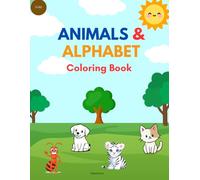 Animals and Alphabet Coloring Book: A Fun and Simple Way to Learn the Alphabet and Discover Sea Animals - With Engaging Exercises for Kids
