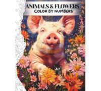 Animals and Flowers Color by Number for Adults, Relaxing Coloring Book with Floral Animals: Easy Animals Color by Number Books with Flowers, Adult ... Book for Relaxation, Stress Relief, Gift Idea
