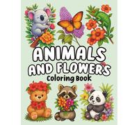 Animals and Flowers Coloring Book: A Whimsical Journey of Cute Creatures and Blossoms