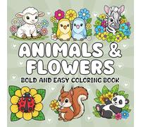 Animals and Flowers Coloring Book: Wildlife and Blooms to Color for Kids, Teens and Adults