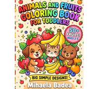 Animals and Fruits Coloring Book for Toddlers: Easy Coloring Pages with Puppy, Cat, Bear & 50 Fruits | Big Simple Designs Ages 2-5