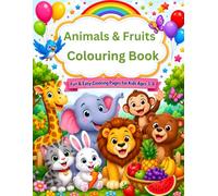 Animals and Fruits Colouring Book: Fun & Easy Colouring Pages for Kids Ages 3-8 | Cute Animals, Tasty Fruits, Big Simple Designs for Preschool, Kindergarten & Early Learners