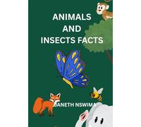 ANIMALS AND INSECTS FACTS: EXPLORE THE COLORFUL WORLD OF ANIMALS AND INSECTS