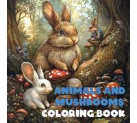 Animals and Mushrooms Coloring Book Simple, Cute, Bold & Easy Illustrations for Adults and Kids: Coloring Book