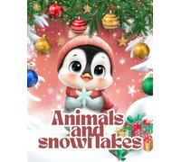 Animals and Snowflakes: Winter Animal Coloring Book for Kids | Cute Penguins, Reindeer, Puppies & Snow Fun | Holiday Activity Book for Boys and Girls