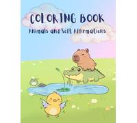 Animals and Soft Affirmationa: A Cozy Coloring Book for Relaxation, Mindfulness and Positive Thoughts (Calm and cozy coloring Books)