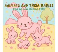 Animals and their babies :Fun & Simple Nature Scenes to Spark Creativity: Stress Relief, Coloring Book for Adults and Kids, Easy To Color, Simple Designs for Relaxation