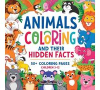 Animals and Their Hidden Facts Coloring Book for Kids: Explore, Color, and Discover Fun Animal Facts! (Little Artists' World)