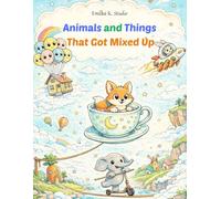 Animals and Things That Got Mixed Up: A Fun Coloring Book for Kids Ages 6-8 | Over 40 Silly and Creative Pages to Color