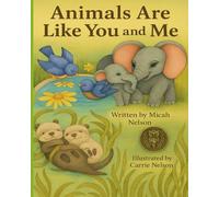 Animals Are Like You and Me: A Gentle Story of How We're All Connected