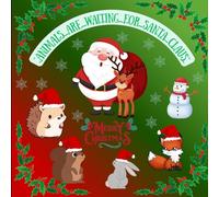 Animals are waiting for Santa Claus: A Charming Christmas Coloring Book for Adults and Kids - Cozy Winter Scenes with Animals, a Christmas Tree, and Holiday Magic