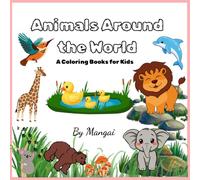 Animals Around the World: A Coloring Books for Kids