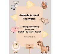 Animals Around the World: A Trilingual Coloring Adventure - English, Spanish, French