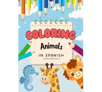 Animals Around the World: Coloring & Activity Book with Spanish Tracing (Ages 5+): 38 different animals: Wild, Farm and Ocean Animals (Coloring and Activity Books - Learn Spanish)