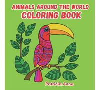 Animals Around the World Coloring Book: Relax and Color Amazing Animals from Around the World