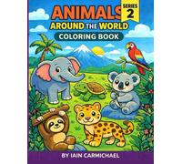 Animals Around the World Coloring Book - Series 2: A Fun and Educational Animal Coloring Book for Kids Ages 4-8