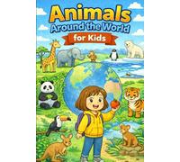 Animals Around the World for Kids: A Colorful Early Learning Animal Book for Toddlers Ages 3-6 Discovering Animals from Different Places