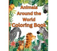Animals Around the World: Fun Animal Coloring for Little Explorers