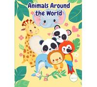 Animals Around the World: Fun & Cute Coloring Book: 35 Adorable Animal Coloring Pages for Kids Ages 4-8 | Bold Easy Outlines Perfect for Crayons, Markers & Colored Pencils (Sunny Doodles Collection)