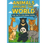 Animals Around the World: Fun Facts Coloring Book: Learn About 25 Creatures and Countries | Educational Activity Book for Kids Ages 4-8 | Travel the ... Facts (Animals and Fun Facts Coloring Series)