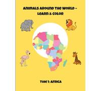 Animals Around the World - Learn & Color: TOM 1: AFRICA