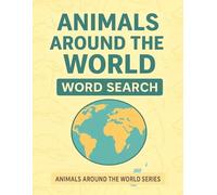 Animals Around the World Word Search: 50 Fun and Easy Animal-Themed Puzzles for Kids Ages 4 - 8