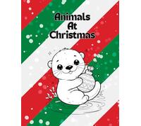 Animals At Christmas: Christmas Animal Coloring Book, Holiday Animal Coloring Pages, 50 Unique Animal Designs, 8.5 x 11 inches