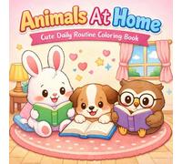 Animals At Home: Sweet Animals at Daily Activities Coloring Book - for Kids & Adults!