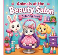 Animals at the Beauty Salon Coloring Book: A Cute Animal Careers Coloring Book Featuring 50 Adorable Beauty Salon Jobs for Kids
