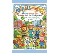 Animals At Work: A Funny Animal Jobs Coloring Book for Kids Ages 4-8 | 60 Cute Community Helpers to Color (Coloring Books For Kids and Adults)