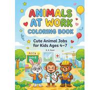 Animals at Work Coloring Book: Cute Animal Jobs Coloring Book for Kids Ages 4-7 | Easy and Fun Coloring Pages with Simple Designs (Little Explorers Animal Coloring & Activity Books)