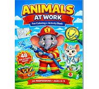 Animals at Work: Fun Coloring & Activity Book for Kids Ages 6-9 - 48 Pages of Finding, Coloring, Matching, Counting & Maze Challenges (Volume 1): Fun Coloring & Activity Book