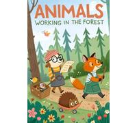 Animals at Work in the Forest: الحيوانات في العمل في الغابة / Animales trabajando en el bosque / Animali al lavoro nella foresta / Animais trabalhando na floresta