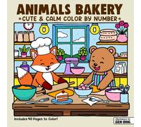 Animals Bakery Cute & Calm Color By Number: Adorable Bakers & Yummy Treats for Relaxing Fun
