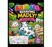 Animals Behaving Madly: A Whimsical Coloring Book Full of Crazy Animal Adventures