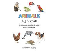 Animals Big & Small / Animales Grandes y Pequeños: A Bilingual Spanish-English Children’s Book: 2 (Spanish-English Bilingual Children's Books)