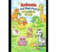 Animals, Birds, and Their Food : A Fun Colouring Book for Kids Aged 3 to 8 yrs
