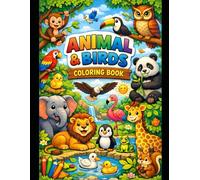 Animals & Birds Coloring Book for Kids: Cute Jungle, Farm, and Wild Animals with Birds - Perfect for Learning, Creativity, and Relaxation