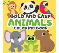 Animals: Bold and Easy Coloring Book: For Kids and Adults Featuring Super Cute Animal Characters with Easy and Simple Designs for Relaxation (Cute Animals)