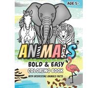 "ANIMALS" Bold & Easy Coloring Book with Interesting Animal Facts: Fun and Relaxing Coloring Pages for Kids, Teens, Adults & Seniors