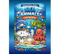 Animals - Book 3: Sea Animals Coloring Book: Friendly Sea Creatures Coloring Fun for Kids Ages 3-8