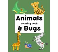 Animals & Bugs Coloring Book: Explore and color 100+ animals and bugs (for all ages)